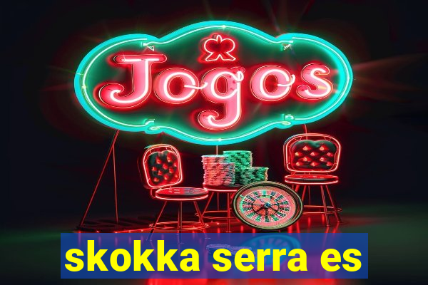 skokka serra es